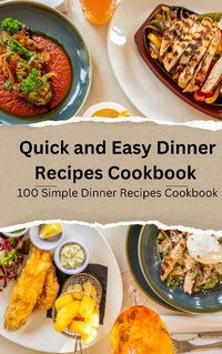 Enlarge image Cover: Quick and Easy Dinner Recipes Cookbook 100 Simple Dinner Recipes Cookbook - Frank Vogel