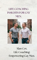 Cover: Life Coaching Insights for Gay Men. (Life Coaching for Gay Men, #1) - Alan Cox