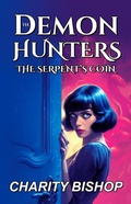Cover: The Demon Hunters: The Serpent's Coin - Charity Bishop