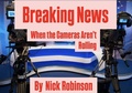 Cover: Breaking News: When the Cameras Aren't Rolling - Nick Robinson