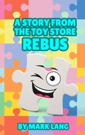 Cover: A Story From the Toy Store - Rebus. - Mark Lang