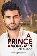 Cover: A Prince Among Men (Fortress, #1) - Ari McKay