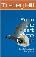 Cover: From the Heart of the Father To My Sons and Daughters - Tracey Hill