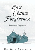 Cover: Last Chance Forgiveness - WestBow Press