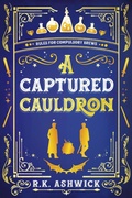 Cover: A Captured Cauldron: Rules for Compulsory Brews - Rk Ashwick Books