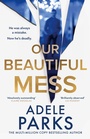 Cover: OUR BEAUTIFUL MESS EXAIIE PB - Harper Collins Publishers - UK Wholesale Acct