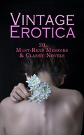 Cover: Vintage Erotica: 20 Must-Read Memoirs & Classic Novels - e-artnow