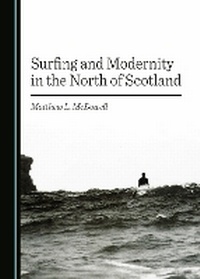 Abbildung von: Surfing and Modernity in the North of Scotland - Cambridge Scholars Publishing