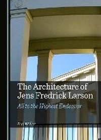 Enlarge image Cover: The Architecture of Jens Fredrick Larson - Cambridge Scholars Publishing