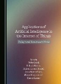 Enlarge image Cover: Applications of Artificial Intelligence in the Internet of Things - Cambridge Scholars Publishing