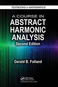 Enlarge image Cover: A Course in Abstract Harmonic Analysis - Chapman & Hall/CRC