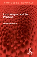 Cover: Liszt, Wagner and the Princess - Routledge