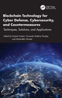 Cover: Blockchain Technology for Cyber Defense, Cybersecurity, and Countermeasures - CRC Press