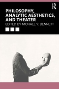 Cover: Philosophy, Analytic Aesthetics, and Theater - Routledge