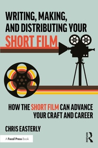 Abbildung von: Writing, Making, and Distributing Your Short Film - Routledge