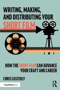 Abbildung von: Writing, Making, and Distributing Your Short Film - Routledge