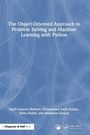 Cover: The Object-Oriented Approach to Problem Solving and Machine Learning with Python - Chapman & Hall/CRC