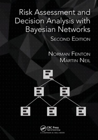 Enlarge image Cover: Risk Assessment and Decision Analysis with Bayesian Networks - Chapman & Hall/CRC