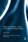 Cover: Notes on the Races, Castes and Trades of Eastern Bengal - Routledge
