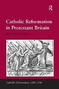 Cover: Catholic Reformation in Protestant Britain - Routledge