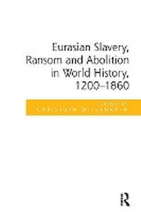 Abbildung von: Eurasian Slavery, Ransom and Abolition in World History, 1200-1860 - Routledge