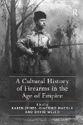 Cover: A Cultural History of Firearms in the Age of Empire - Routledge