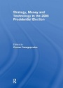 Cover: Strategy, Money and Technology in the 2008 Presidential Election - Routledge