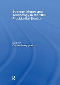 Enlarge image Cover: Strategy, Money and Technology in the 2008 Presidential Election - Routledge
