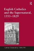 Cover: English Catholics and the Supernatural, 1553-1829 - Routledge