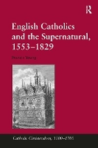 Abbildung von: English Catholics and the Supernatural, 1553?1829 - Routledge