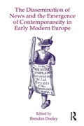Cover: The Dissemination of News and the Emergence of Contemporaneity in Early Modern Europe - Routledge