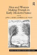 Cover: Men and Women Making Friends in Early Modern France - Routledge