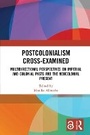Cover: Postcolonialism Cross-Examined - Routledge