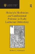 Cover: Heinrich Heshusius and Confessional Polemic in Early Lutheran Orthodoxy - Routledge