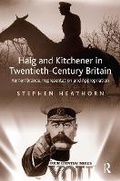 Cover: Haig and Kitchener in Twentieth-Century Britain - Routledge