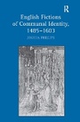 Cover: English Fictions of Communal Identity, 1485-1603 - Routledge