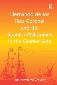 Bild vergrößern Bild: Hernando de los R? Coronel and the Spanish Philippines in the Golden Age - Routledge