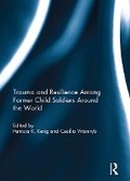 Cover: Trauma and Resilience Among Child Soldiers Around the World - Routledge