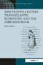 Cover: Nineteenth-Century Transatlantic Reprinting and the Embodied Book - Routledge