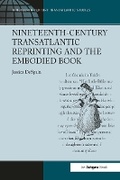 Cover: Nineteenth-Century Transatlantic Reprinting and the Embodied Book - Routledge