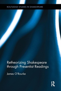 Enlarge image Cover: Retheorizing Shakespeare through Presentist Readings - Routledge