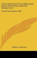 Cover: Twenty-Fourth And Twenty-Fifth Annual Report Of The Fishery Board For Scotland, Part 3 - Kessinger Publishing