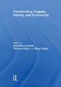 Cover: Transforming Tragedy, Identity, and Community - Routledge