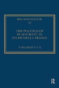 Abbildung von: The Politics of Plainchant in fin-de-si?e France - Routledge