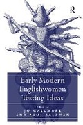 Cover: Early Modern Englishwomen Testing Ideas - Routledge