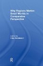 Cover: Why Regions Matter: Small Worlds in Comparative Perspective - Routledge
