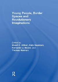 Abbildung von: Young People, Border Spaces and Revolutionary Imaginations - Routledge