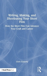 Abbildung von: Writing, Making, and Distributing Your Short Film - Routledge