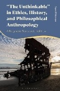 Cover: "The Unthinkable" in Ethics, History and Philosophical Anthropology - Bloomsbury Academic