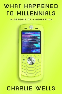 Enlarge image Cover: What Happened to Millennials - Abrams Press